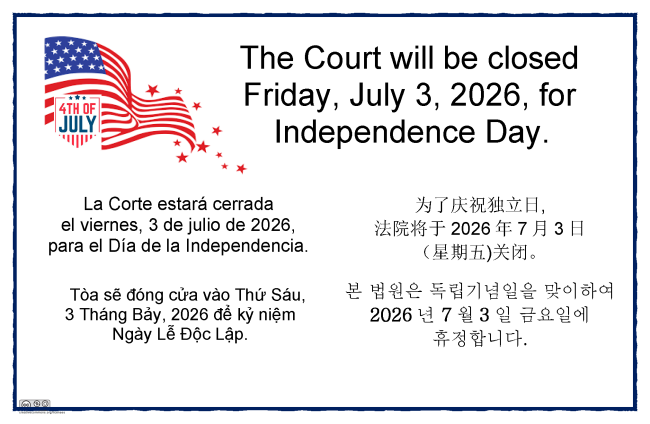 The Court will be closed Friday, July 3, 2026, for Independence Day.