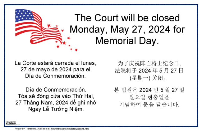 Notice with an American flag graphic stating: “The Court will be closed Monday, May 27, 2024 for Memorial Day,” followed by the same message in Spanish, Chinese, Vietnamese, and Korean.