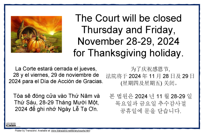 The Court will be closed Thursday and Friday, November 28-29, 2024 for Thanksgiving holiday